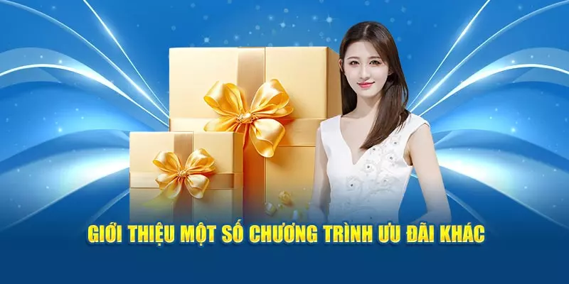 Giới thiệu một số chương trình ưu đãi khác