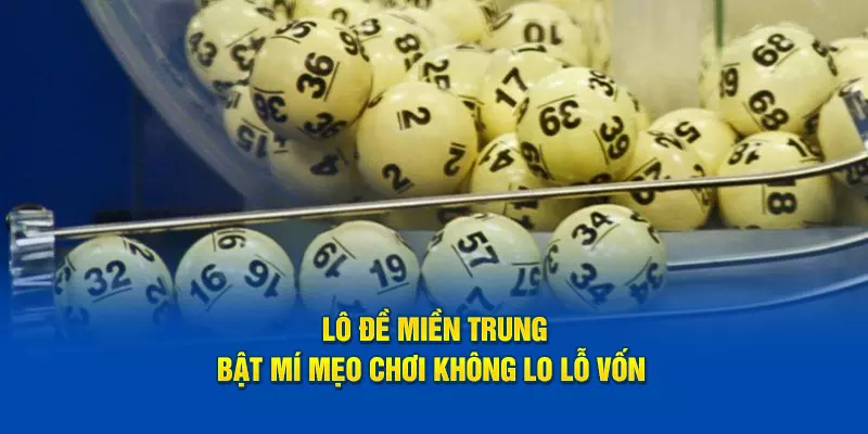 Lô Đề Miền Trung - Bật Mí Mẹo Chơi Không Lo Lỗ Vốn