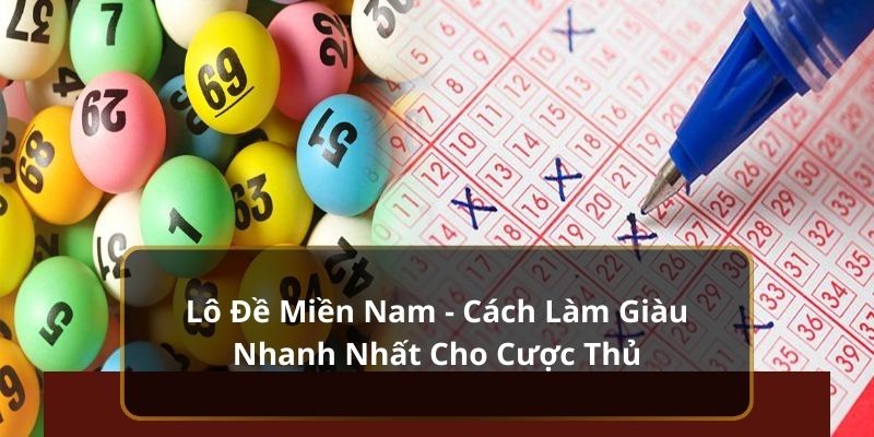 Lô Đề Miền Nam - Cách Làm Giàu Nhanh Nhất Cho Cược Thủ